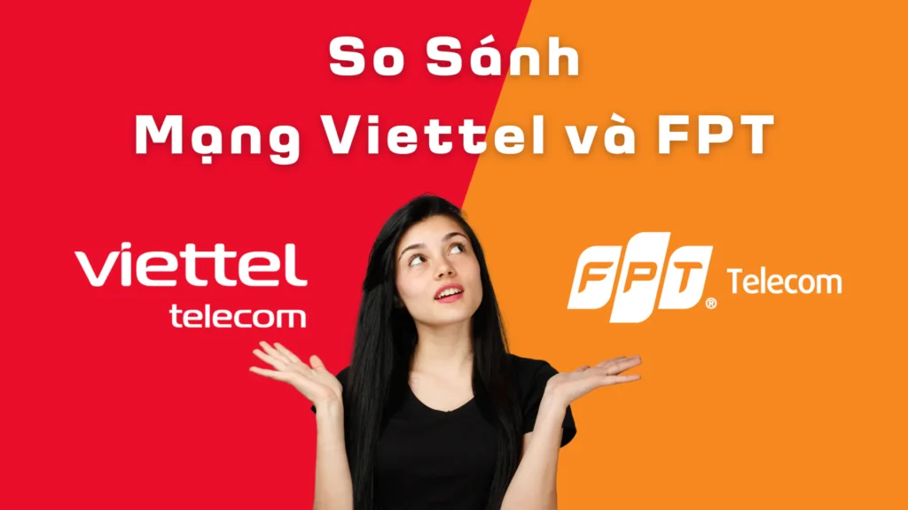 mạng viettel hay fpt tốt hơn