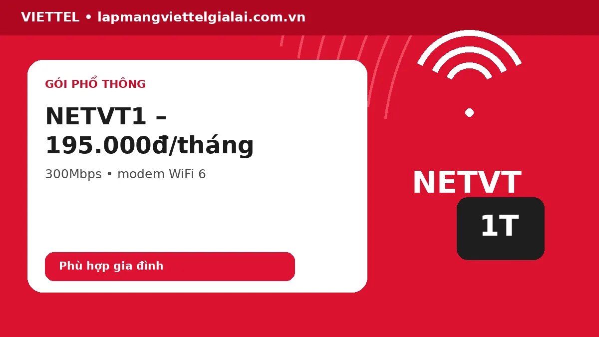 Gói NETVT1 Viettel An Nhơn Gia Lai 195K 300Mbps modem WiFi 6