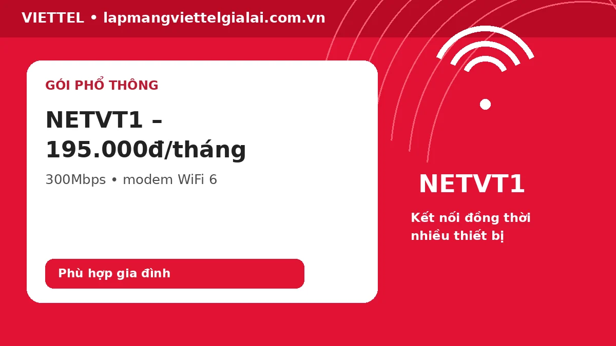 Gói NETVT1 Viettel Hoài Nhơn Gia Lai 195K 300Mbps modem WiFi 6