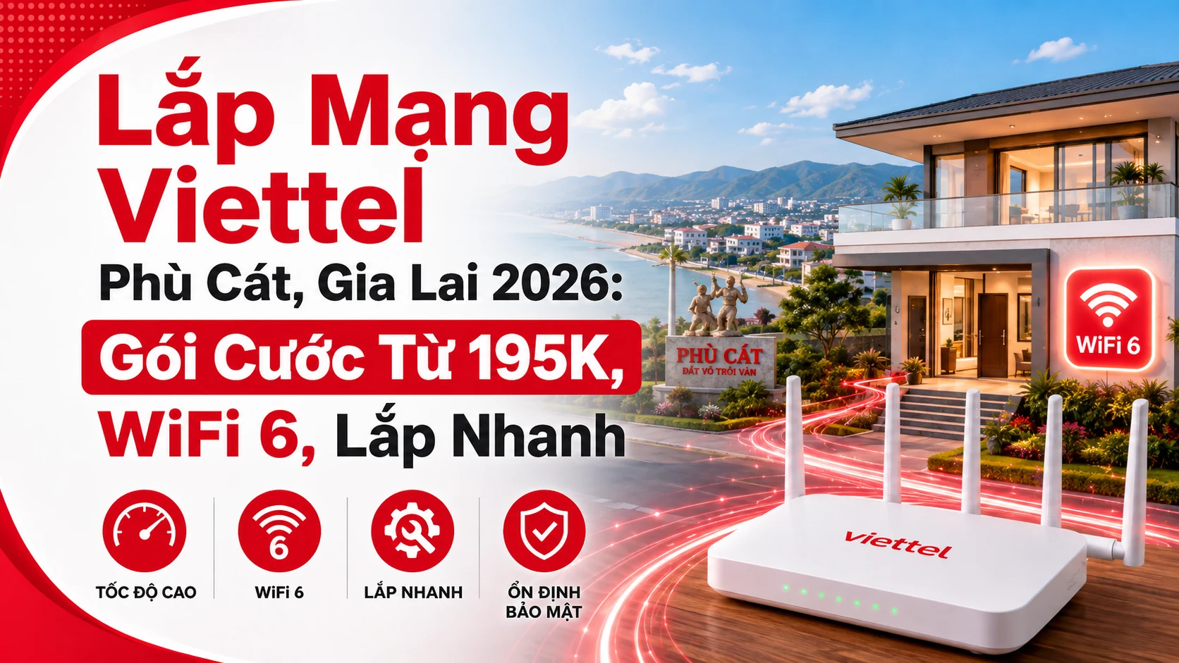 Lắp mạng Viettel Phù Cát Gia Lai 2026 gói cước từ 195K WiFi 6 lắp nhanh