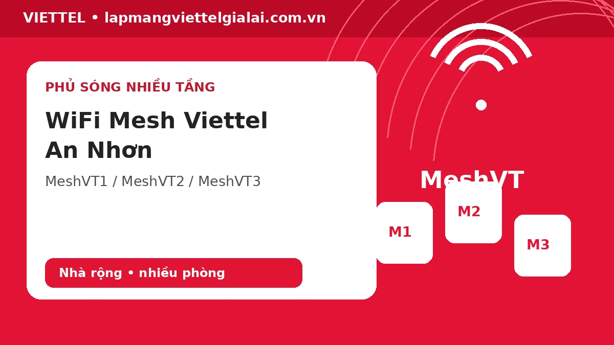 WiFi Mesh Viettel An Nhơn Gia Lai phủ sóng nhà nhiều tầng nhiều phòng